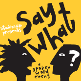 Say What? A Spoken Word Event